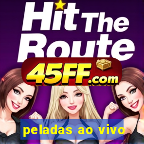 peladas ao vivo